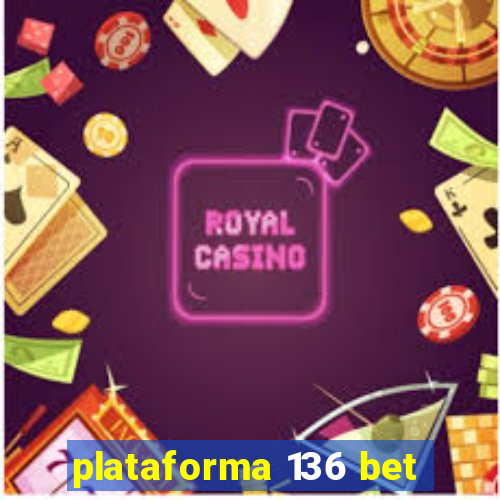 plataforma 136 bet